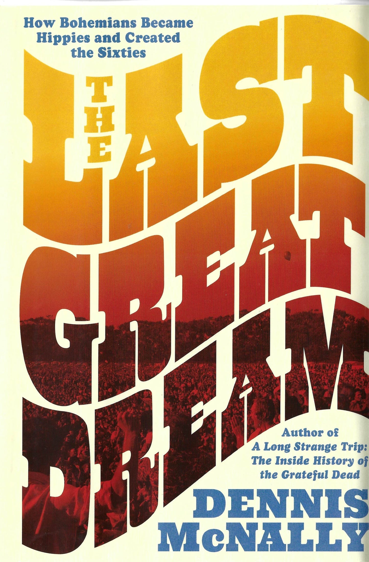 The Last Great Dream. Dennis McNally