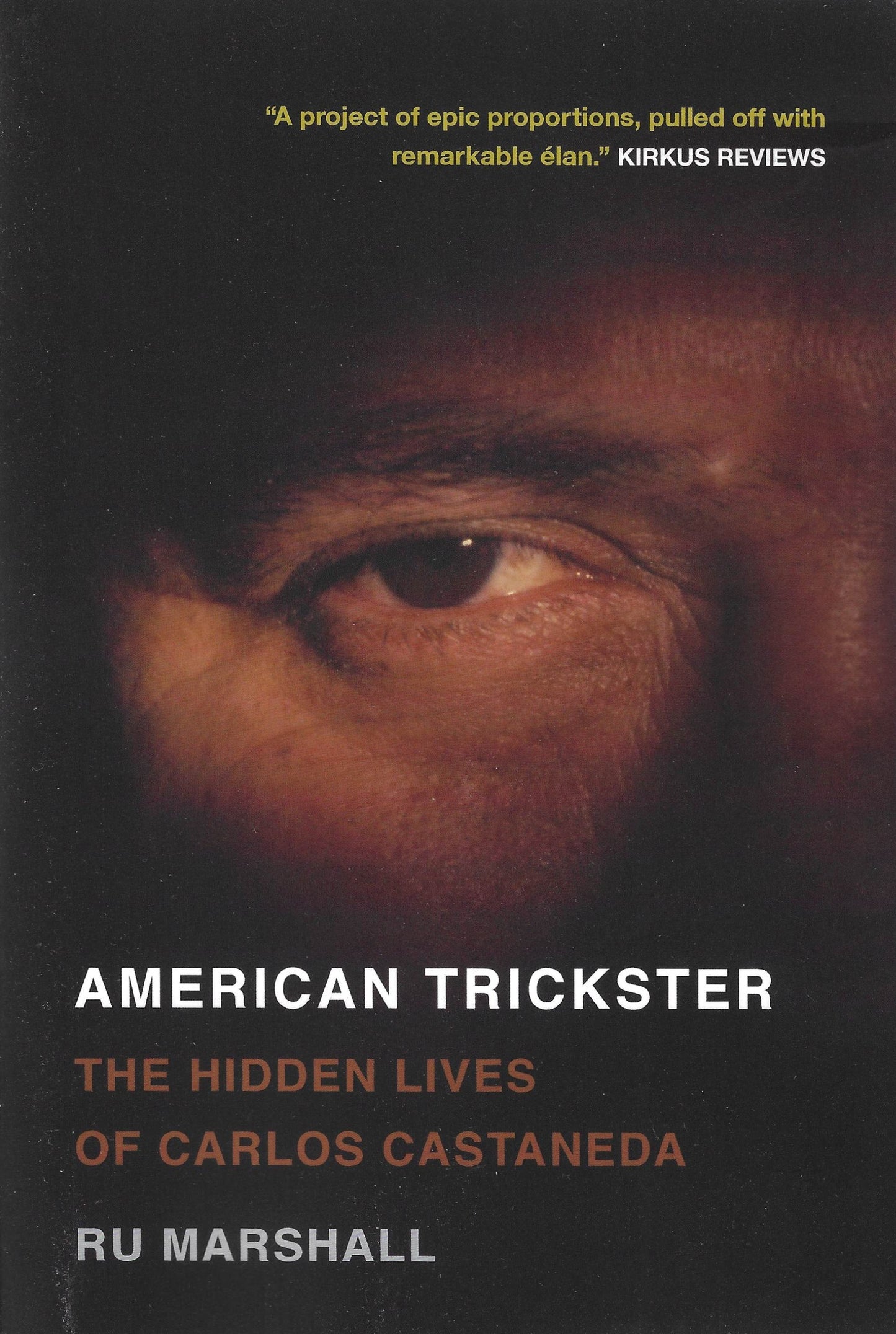 Carlos Casteneda: American Trickster. Ru Marshall. Biography (paperback)
