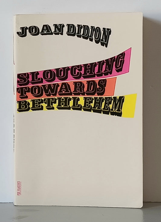 Joan Didion: Slouching Towards Bethlehem