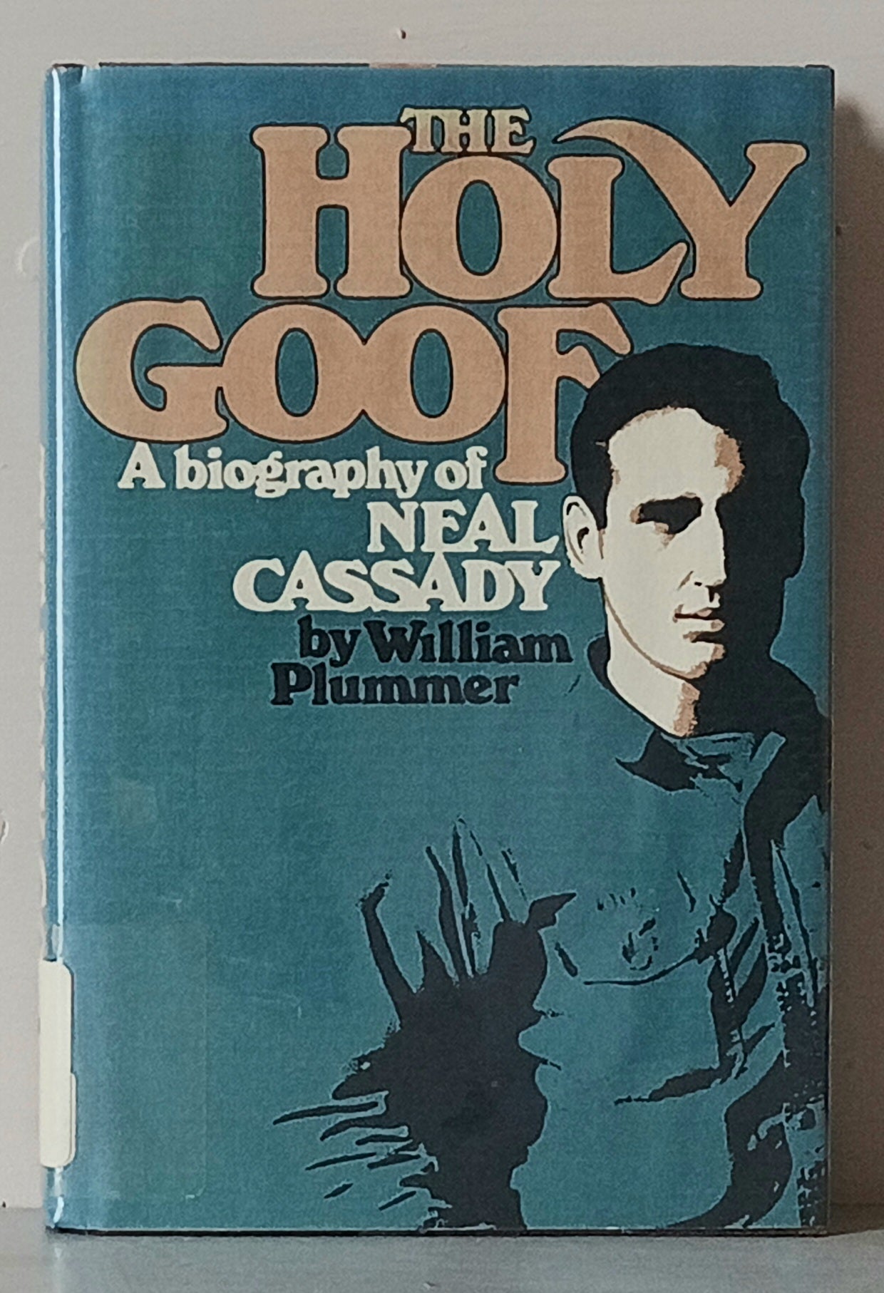 The Holy Goof: A Biography of Neal Cassady