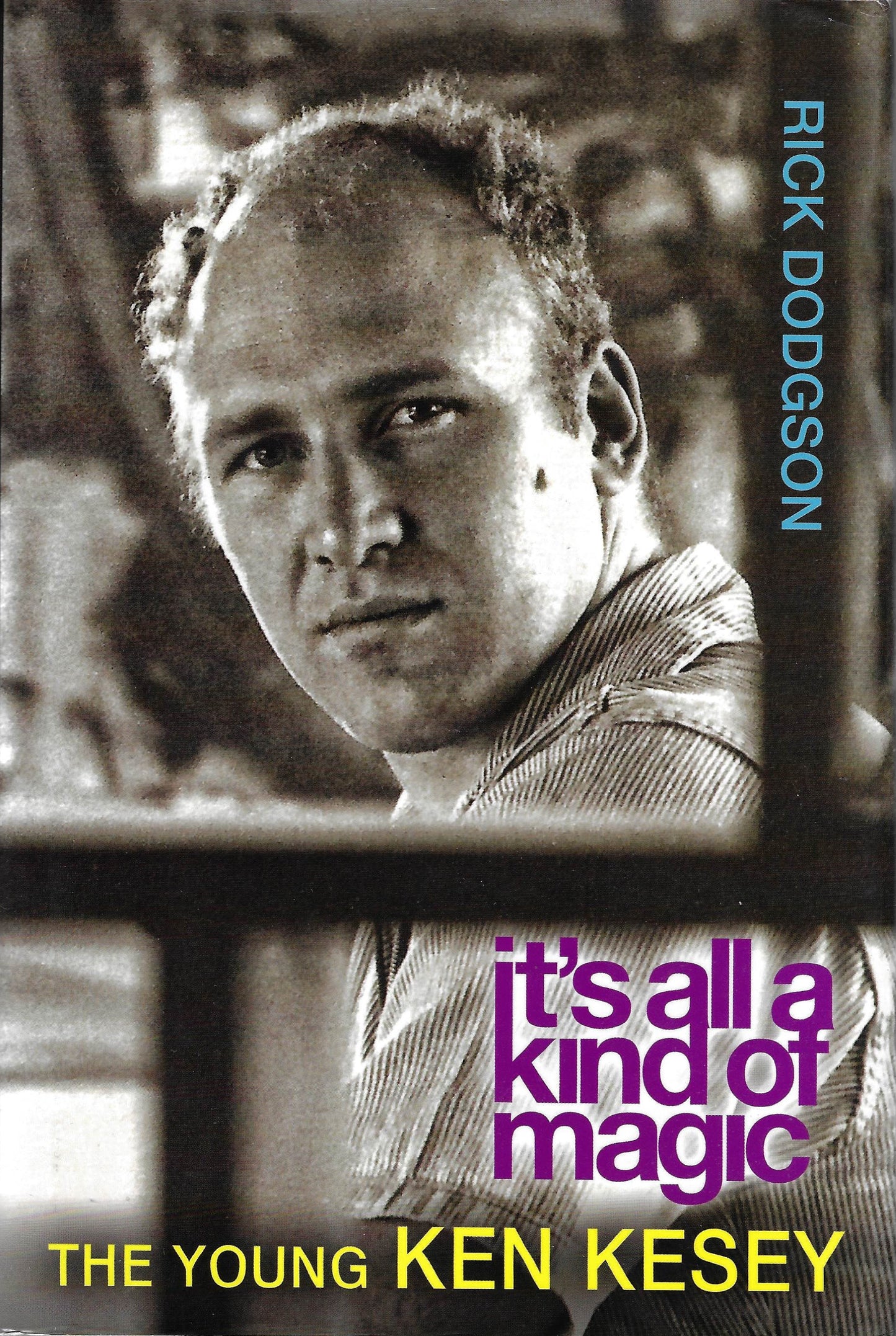 Ken Kesey - It's All a Kind of Magic (biography) (book)