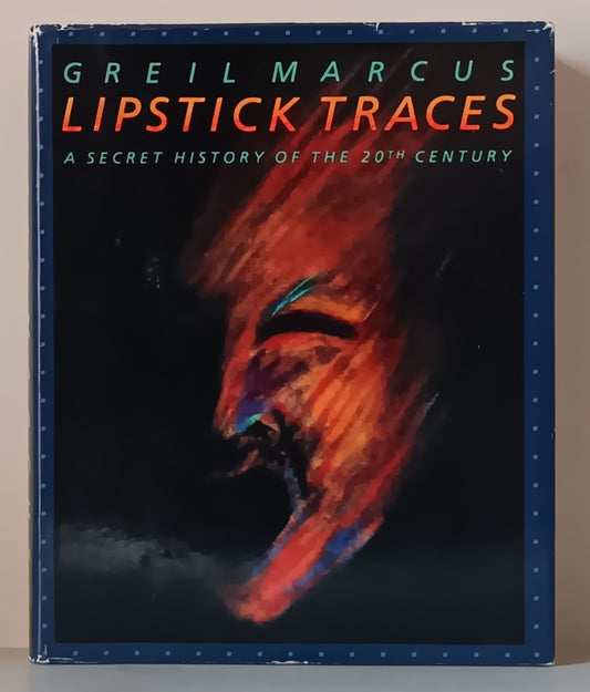 Lipstick Traces: by Greil Marcus