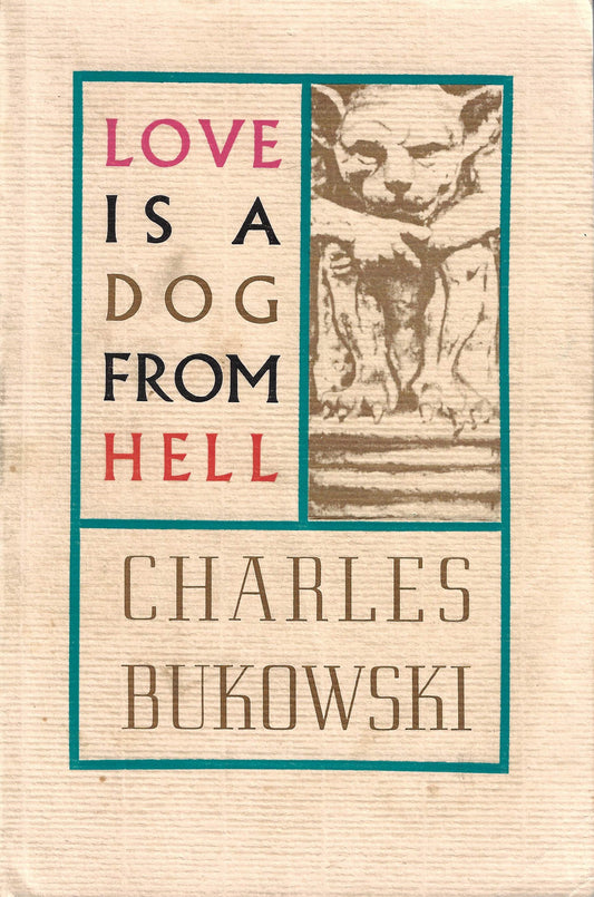 Charles Bukowski - Love is a Dog from Hell (book)