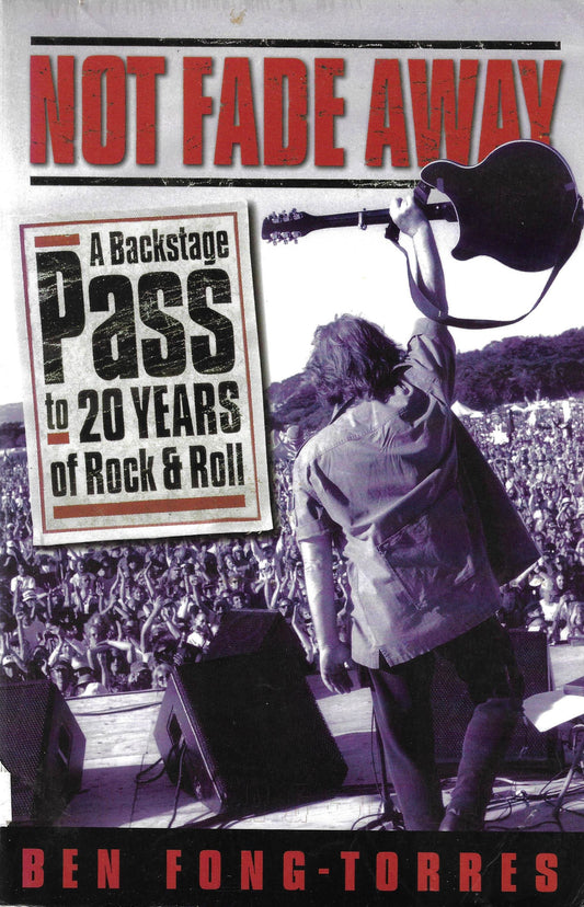 Not Fade Away: A Backstage Pass to 20 Years of Rock & Roll (book)