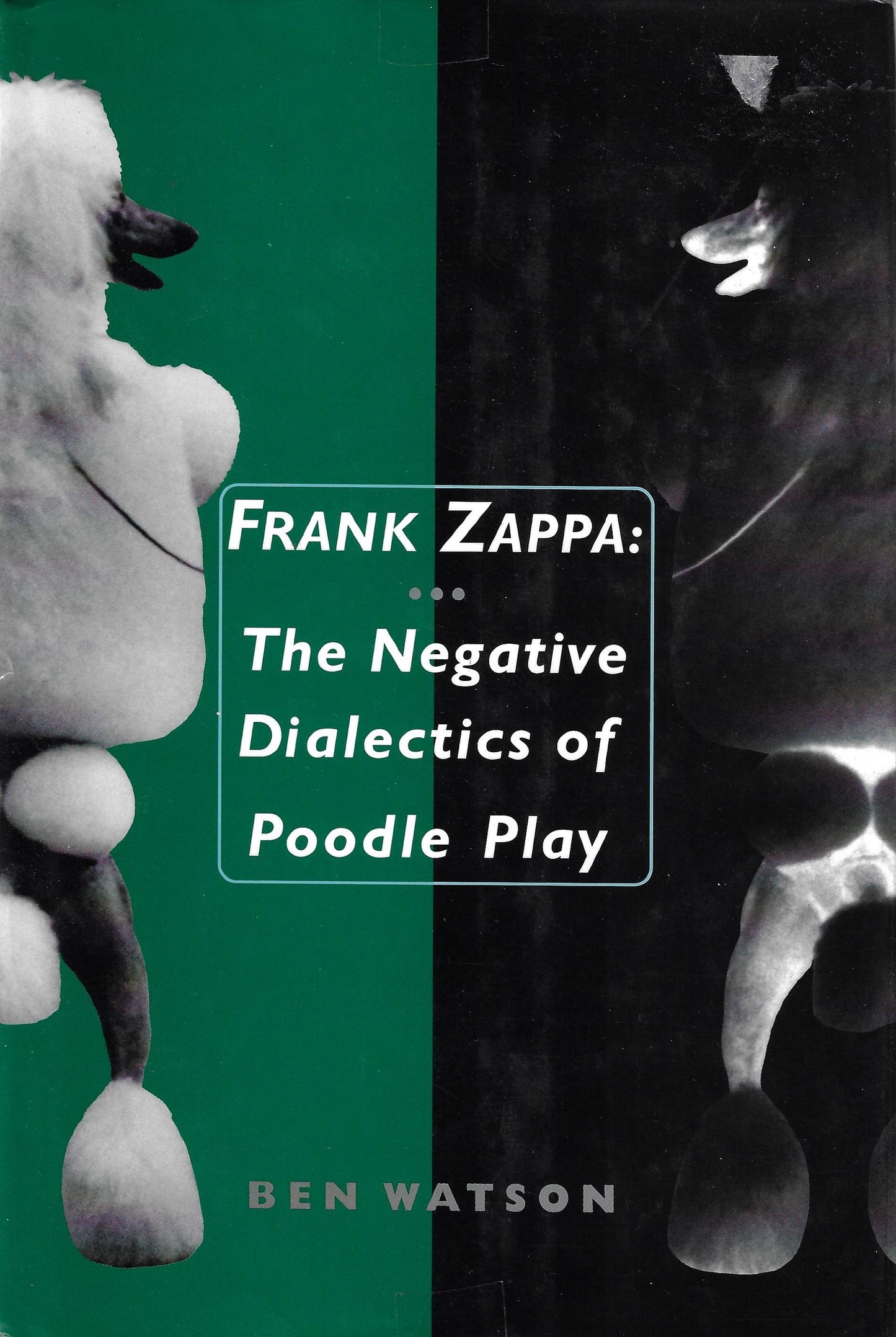 Zappa - The Negative Dialectics of Poodle Play (book)