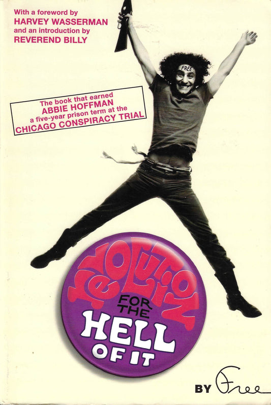 Free: Revolution for the Hell of It. Abbie Hoffman