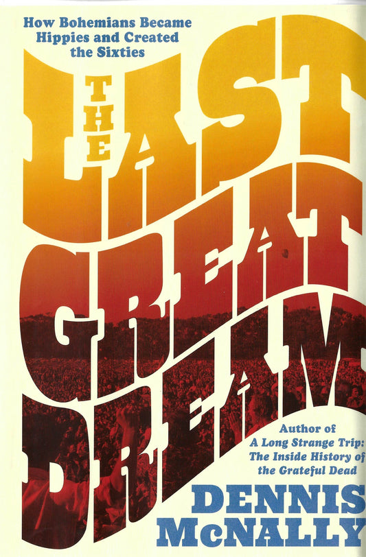 The Last Great Dream. Dennis McNally