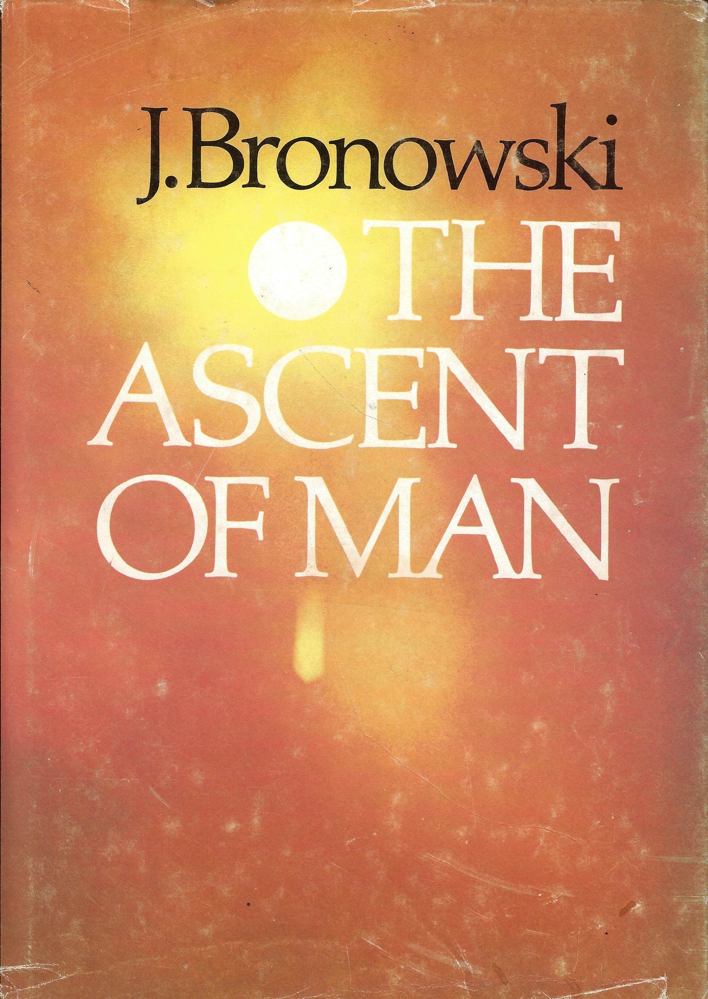 The Ascent of Man: J. Bronowski