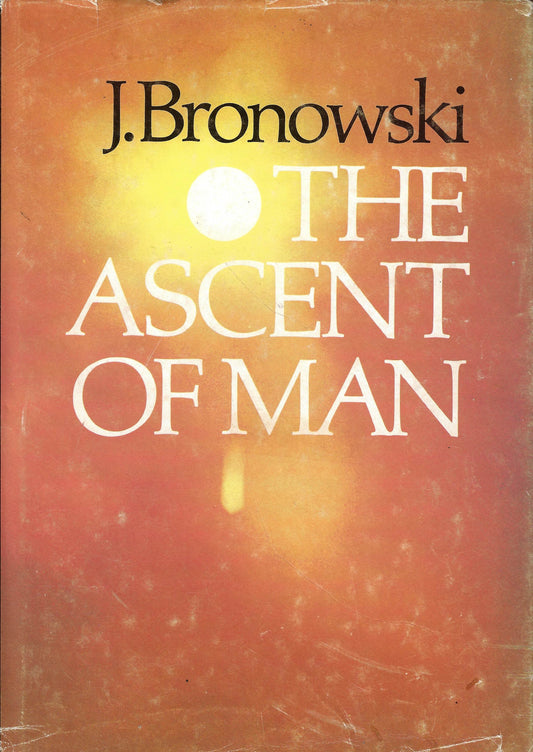 The Ascent of Man: J. Bronowski