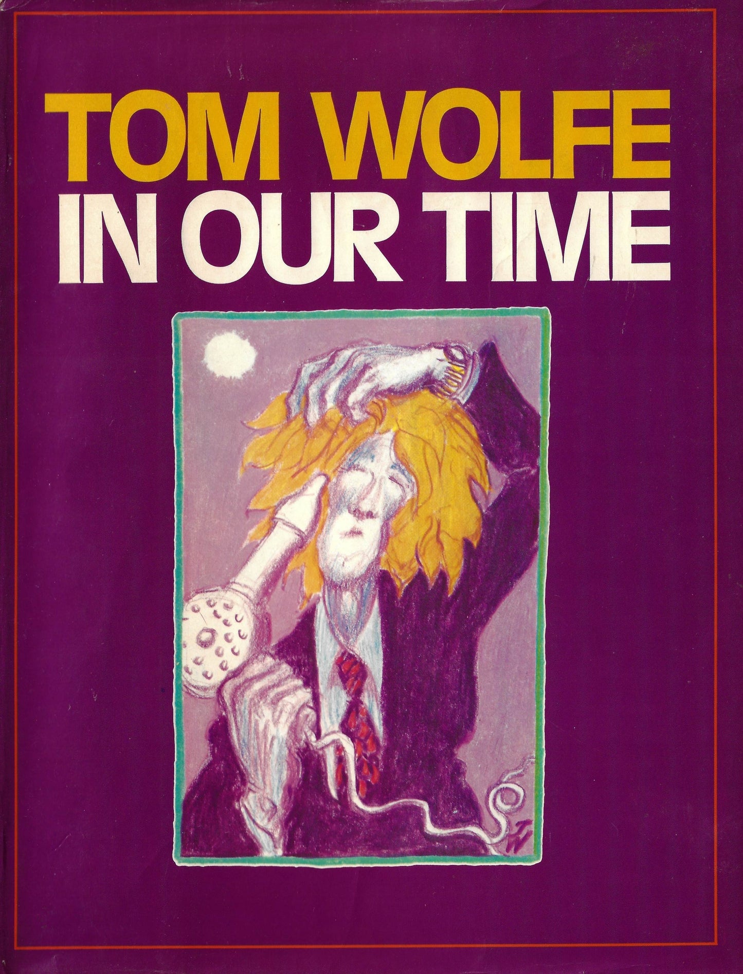 Tom Wolfe: In Our Time (hardbound)