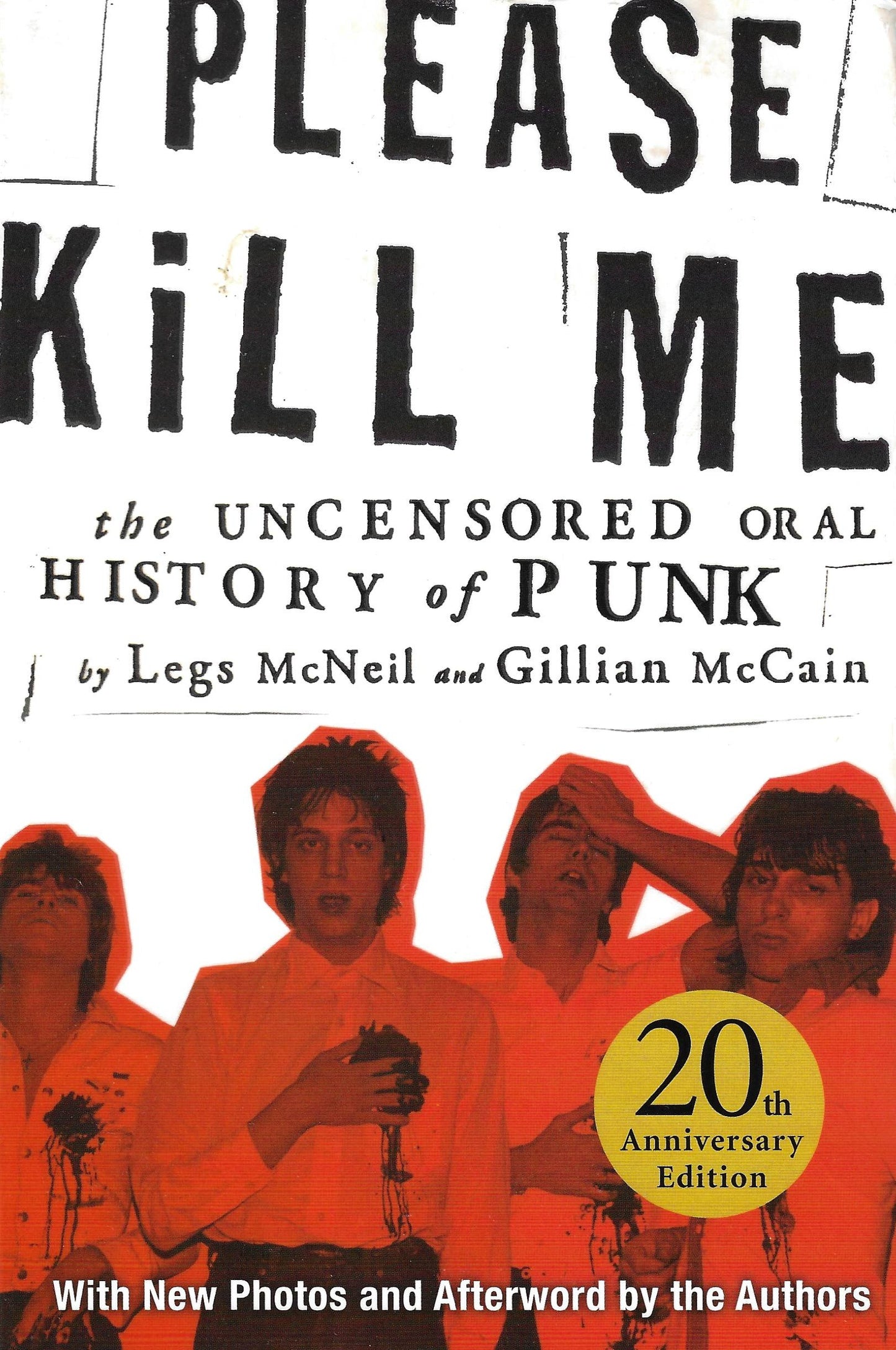Please Kill Me: The Uncensored History of Punk. Legs McNeil and Gillian McCain