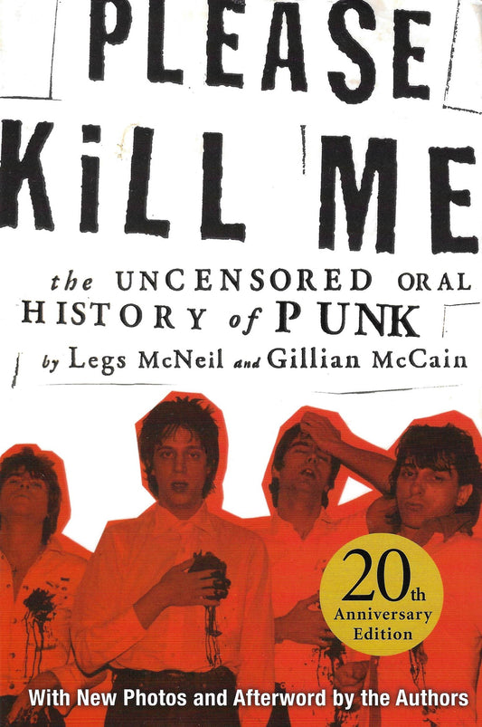 Please Kill Me: The Uncensored History of Punk. Legs McNeil and Gillian McCain
