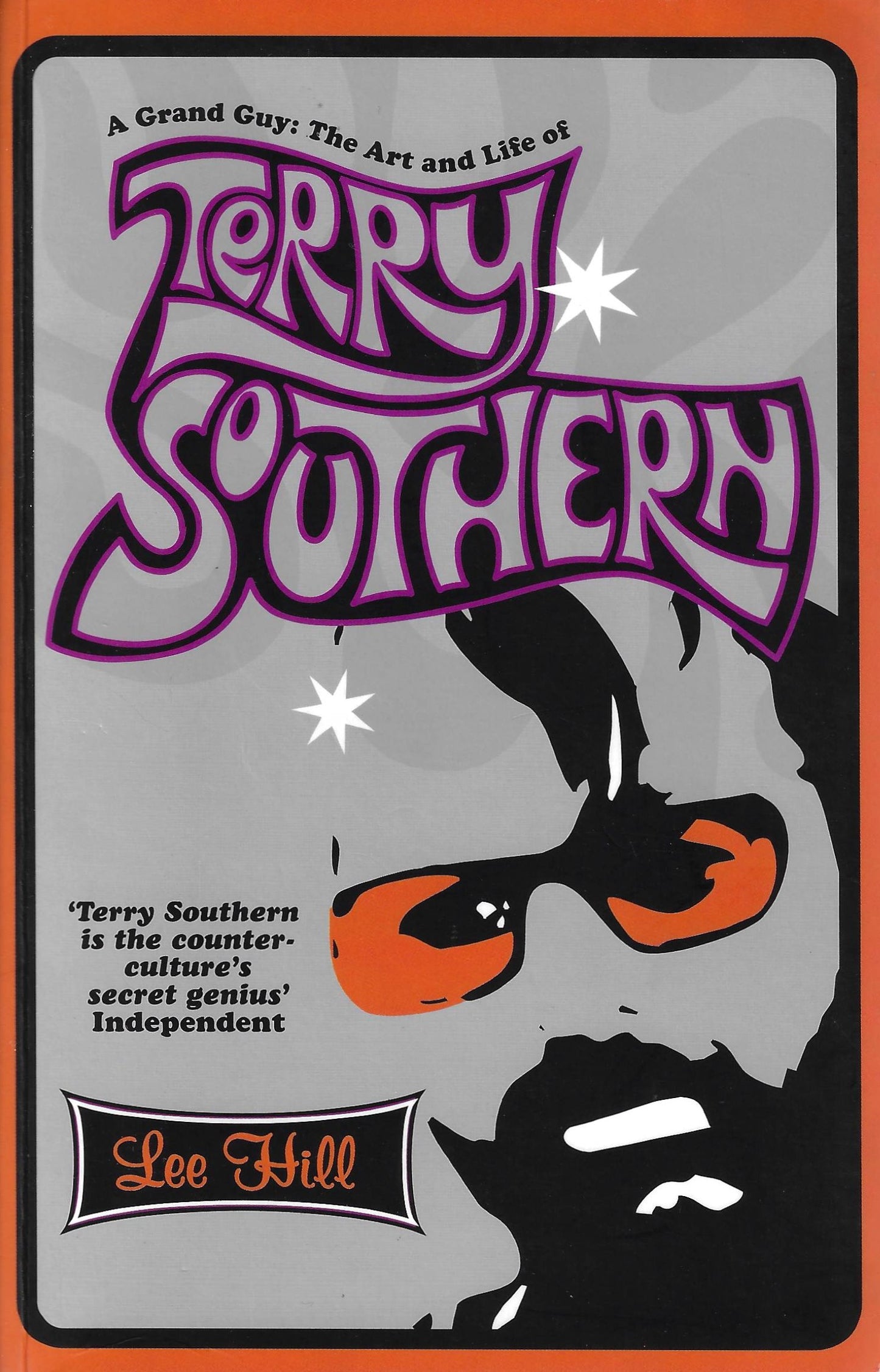 Terry Southern. A Grand Guy: The Life and Art of. Lee Hill (paperback)